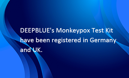 Das Monkeypox-Testkit von DEEPBLUE wurde in Deutschland und Großbritannien registriert.